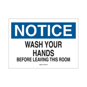Brady "Notice Wash Your Hands Before Leaving This Room" Personal Hygiene Sign, Self-Sticking Polyester, 10" x 14", 1/Each