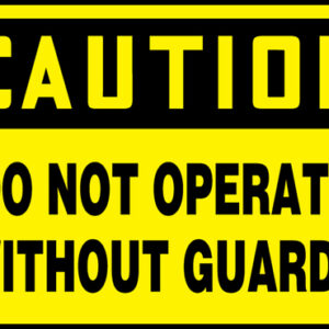 Accuform 7" X 10" Black And Yellow Adhesive Vinyl Safety Signs "CAUTION DO NOT OPERATE WITHOUT GUARDS"