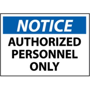 NMC OSHA "Notice Authorized Personnel Only" Sign